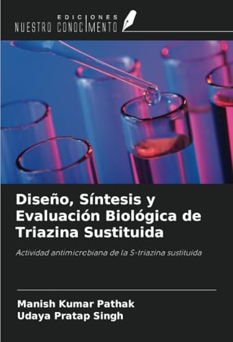 Diseño, Síntesis y Evaluación Biológica de Triazina Sustituida: Actividad antimicrobiana de la S-triazina sustituida Diseño, Síntesis y Evaluación Biológica de Triazina Sustituida: Actividad antimicrobiana de la S-triazina sustituida