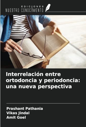 Interrelación entre ortodoncia y periodoncia: una nueva perspectiva Interrelación entre ortodoncia y periodoncia: una nueva perspectiva von Ediciones Nuestro Conocimiento