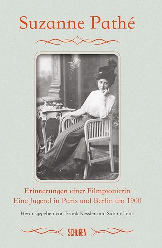 Erinnerungen einer Filmpionierin: Eine Jugend in Paris und Berlin um 1900 von Schüren Verlag GmbH