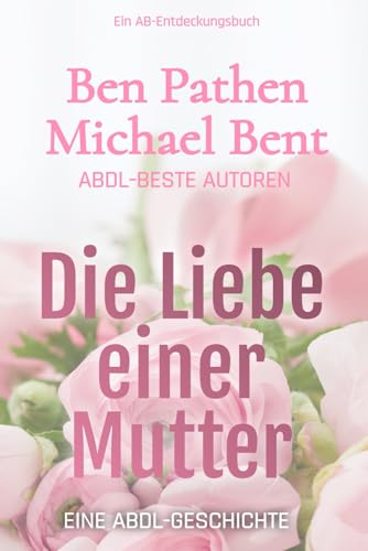 Die Liebe einer Mutter Die Liebe einer Mutter von Independently published