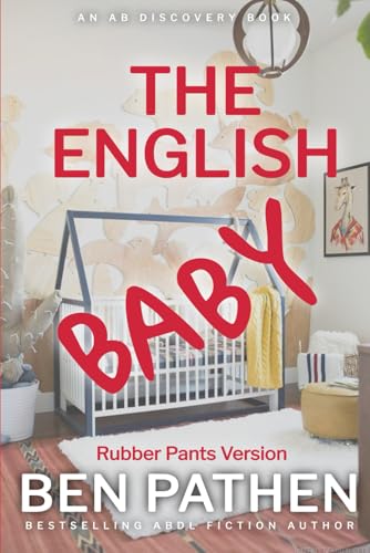 The English Baby (rubber pants version): An ABDL/Femdom/Nappy book von Independently published
