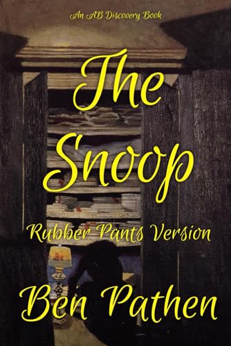 The Snoop (Rubber Pants Version): An ABDL/Nappy story von Independently published