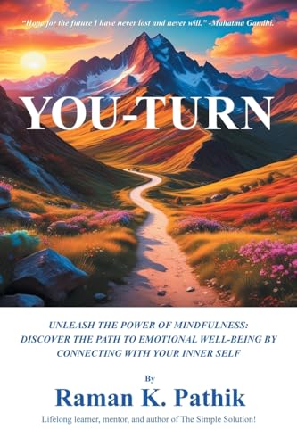 YOU-TURN: UNLEASH THE POWER OF MINDFULNESS: DISCOVER THE PATH TO EMOTIONAL WELL-BEING BY CONNECTING WITH YOUR INNER SELF YOU-TURN: UNLEASH THE POWER OF MINDFULNESS: DISCOVER THE PATH TO EMOTIONAL WELL-BEING BY CONNECTING WITH YOUR INNER SELF von Balboa Press