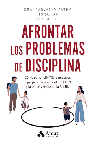 Afrontar los problemas de disciplina: Cómo poner límites a nuestros hijos para recuperar el respeto y la convivencia en la familia von Amat Editorial