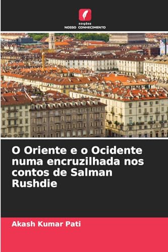 O Oriente e o Ocidente numa encruzilhada nos contos de Salman Rushdie von Edições Nosso Conhecimento