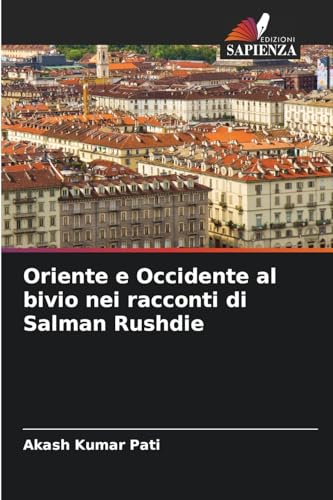 Oriente e Occidente al bivio nei racconti di Salman Rushdie von Edizioni Sapienza