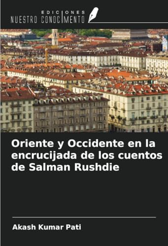 Oriente y Occidente en la encrucijada de los cuentos de Salman Rushdie von Ediciones Nuestro Conocimiento