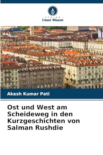 Ost und West am Scheideweg in den Kurzgeschichten von Salman Rushdie von Verlag Unser Wissen
