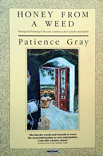 Honey from a Weed: Fasting And Feasting In Tuscany, Catalonia, The Cyclades And Apulia von Prospect Books (UK)