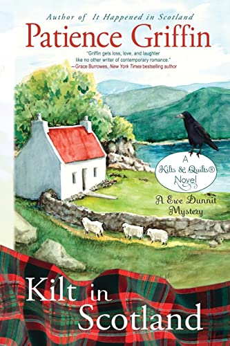 Kilt in Scotland: A Ewe Dunnit Mystery: A Ewe Dunnit Mystery, Kilts and Quilts Book 8 von Patience Griffin