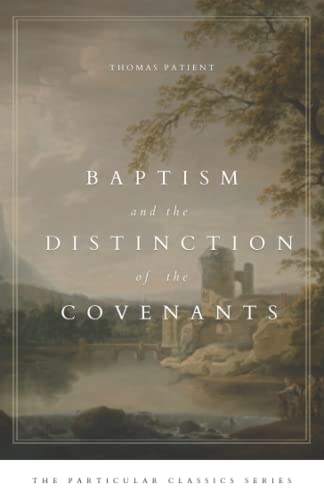 Baptism and the Distinction of the Covenants von Baptist Heritage Press