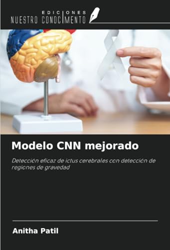 Modelo CNN mejorado: Detección eficaz de ictus cerebrales con detección de regiones de gravedad von Ediciones Nuestro Conocimiento