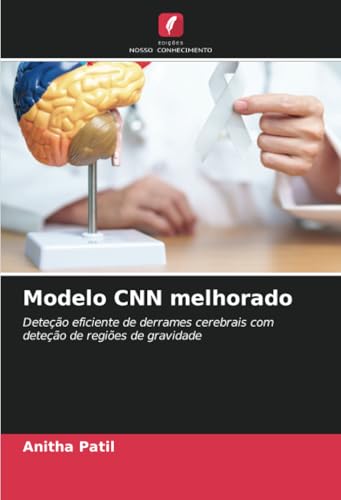 Modelo CNN melhorado: Deteção eficiente de derrames cerebrais com deteção de regiões de gravidade von Edições Nosso Conhecimento