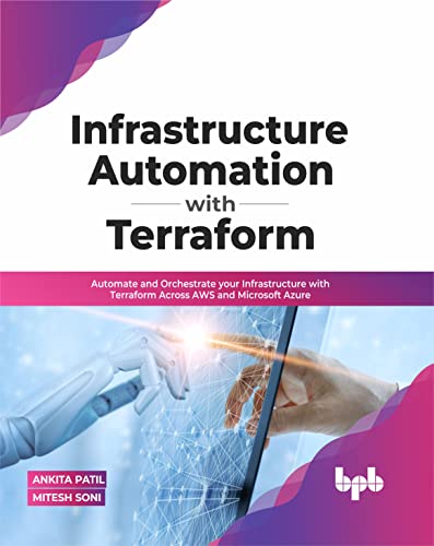 Infrastructure Automation with Terraform: Automate and Orchestrate your Infrastructure with Terraform Across AWS and Microsoft Azure (English Edition) von BPB Publications