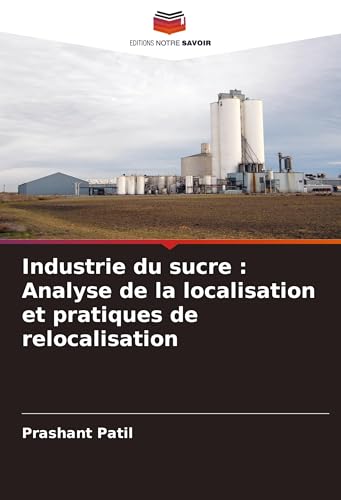 Industrie du sucre : Analyse de la localisation et pratiques de relocalisation von VDM Verlag