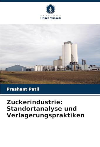 Zuckerindustrie: Standortanalyse und Verlagerungspraktiken: DE von VDM Verlag
