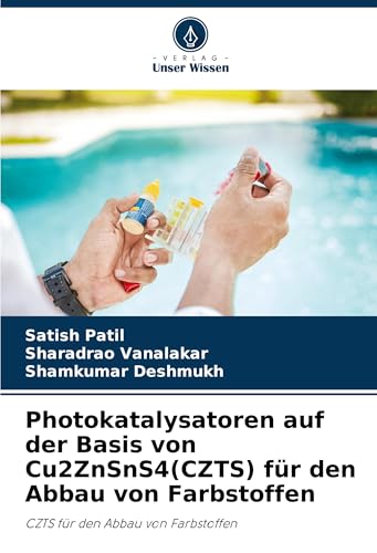 Photokatalysatoren auf der Basis von Cu2ZnSnS4(CZTS) für den Abbau von Farbstoffen: CZTS für den Abbau von Farbstoffen