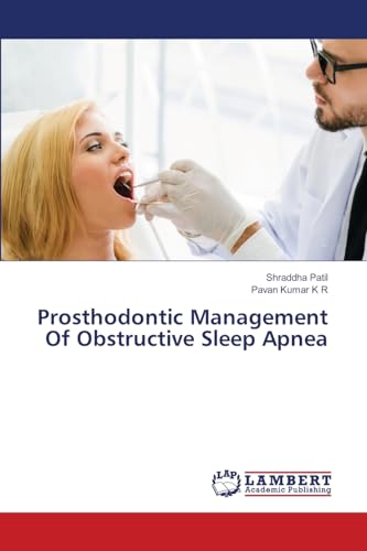 Prosthodontic Management Of Obstructive Sleep Apnea: DE von LAP LAMBERT Academic Publishing