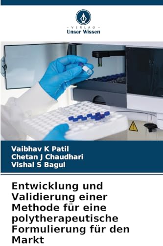 Entwicklung und Validierung einer Methode für eine polytherapeutische Formulierung für den Markt von Verlag Unser Wissen
