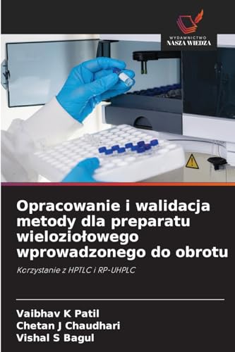 Opracowanie i walidacja metody dla preparatu wielozio¿owego wprowadzonego do obrotu: Korzystanie z HPTLC i RP-UHPLC von Wydawnictwo Nasza Wiedza