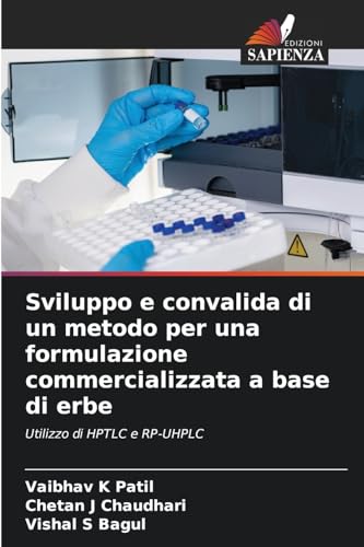 Sviluppo e convalida di un metodo per una formulazione commercializzata a base di erbe: Utilizzo di HPTLC e RP-UHPLC von Edizioni Sapienza