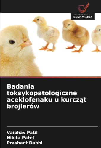 Badania toksykopatologiczne aceklofenaku u kurcząt brojlerów: DE von Wydawnictwo Nasza Wiedza