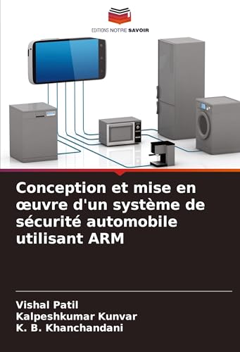 Conception et mise en ¿uvre d'un système de sécurité automobile utilisant ARM von Editions Notre Savoir
