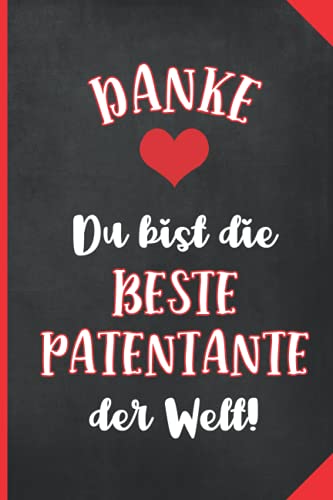 Beste Patentante der Welt Geschenke: Notizbuch mit wunderschönem Patentanten Spruch eine zauberhafte Geschenkidee um der lieben Taufpatin DANKE zu sagen von Independently published