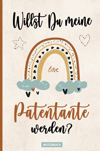 Willst Du meine Patentante werden: Schönes Notizbuch für Patentante als Geschenk vom Patenkind eine schöne Art Taufpaten Fragen zu stellen ob Sie Patin werden möchte von Independently published