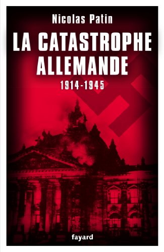 LA CATASTROPHE ALLEMANDE 1914-1945