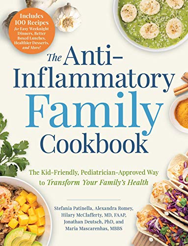 The Anti-Inflammatory Family Cookbook: The Kid-Friendly, Pediatrician-Approved Way to Transform Your Family's Health von Adams Media