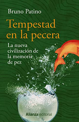 Tempestad en la pecera: La nueva civilización de la memoria de pez (Alianza Ensayo, Band 890)
