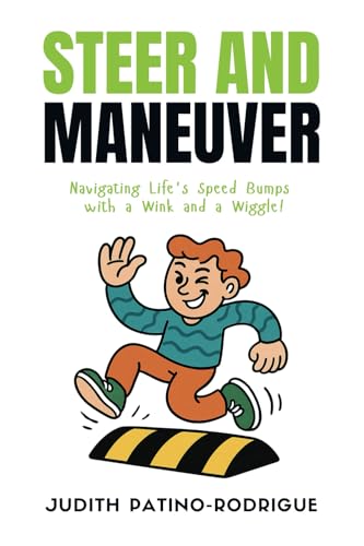 Steer and Maneuver: Navigating Life's Speed Bumps with a Wink and a Wiggle Steer and Maneuver: Navigating Life's Speed Bumps with a Wink and a Wiggle von Mark Watson Books