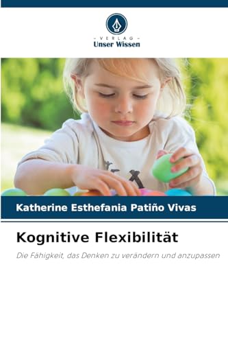Kognitive Flexibilität: Die Fähigkeit, das Denken zu verändern und anzupassen