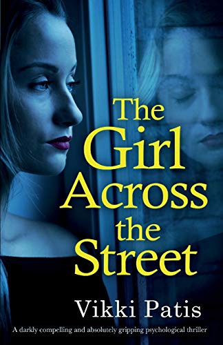 The Girl Across the Street: A darkly compelling and absolutely gripping psychological thriller von Bookouture