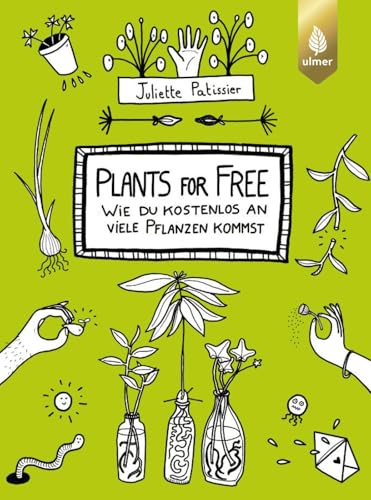 Plants for free: Wie du kostenlos an viele Pflanzen kommst von Ulmer Eugen Verlag