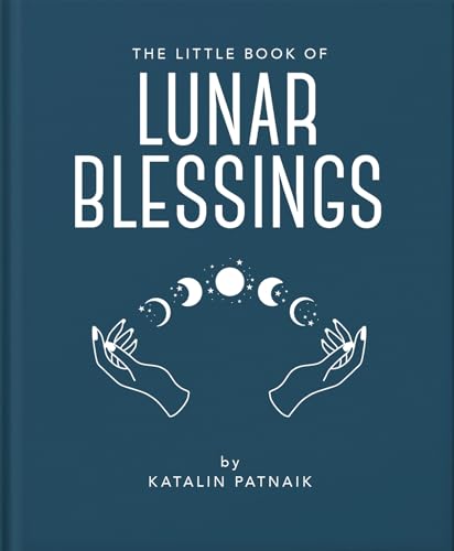 The Little Book of Lunar Blessings: Harnessing the Mystic Power of the Moon (Little Books of Mind, Body & Spirit, 24)