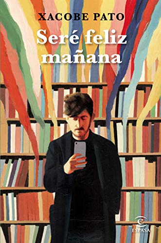 Seré feliz mañana: Diarios (ESPASA NARRATIVA) von Espasa