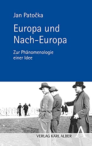 Europa und Nach-Europa: Zur Phänomenologie einer Idee von Alber Karl