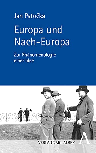 Europa und Nach-Europa: Zur Phänomenologie einer Idee