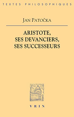 Jan Patocka: Aristote Ses Devanciers, Ses Successeurs (Bibliotheque Des Textes Philosophiques)