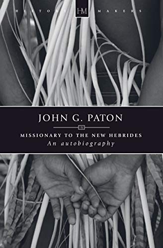John G. Paton: Missionary to the New Hebrides: An Autobiography (History Maker) von Christian Focus Publications