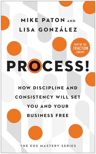 Process!: How Discipline and Consistency Will Set You and Your Business Free (The EOS Mastery Series) von BenBella Books