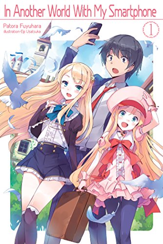 In Another World With My Smartphone: Volume 1 (In Another World With My Smartphone (light novel), Band 1)