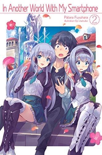 In Another World With My Smartphone: Volume 2 (In Another World With My Smartphone (light novel), Band 2) In Another World With My Smartphone: Volume 2 (In Another World With My Smartphone (light novel), Band 2)