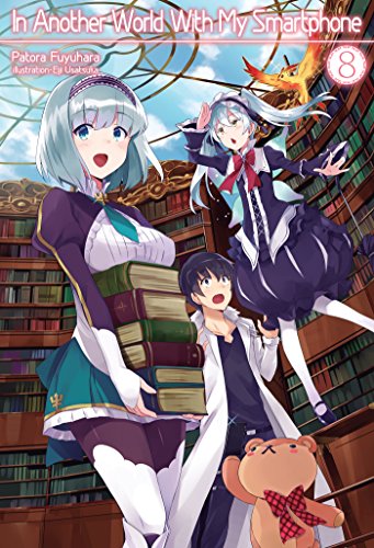In Another World With My Smartphone: Volume 8 (In Another World With My Smartphone (light novel), Band 8) In Another World With My Smartphone: Volume 8 (In Another World With My Smartphone (light novel), Band 8)