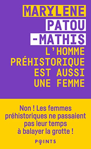 L'Homme préhistorique est aussi une femme: Une histoire de l'invisibilité des femmes von POINTS