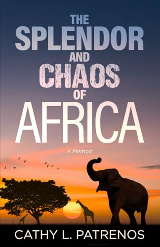 The Splendor and Chaos of Africa: A Memoir von Independently published