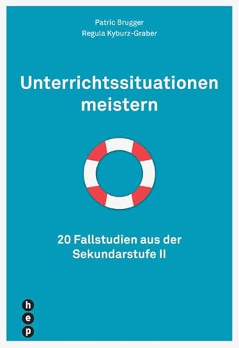Unterrichtssituationen meistern: 20 Fallstudien aus der Sekundarstufe II