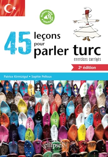 45 leçons de turc avec exercices corrigés et fichiers audio - 2e édition